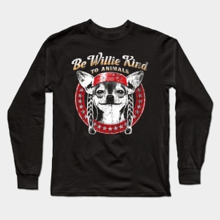 Be Willie Kind to Animal Long Sleeve T-Shirt